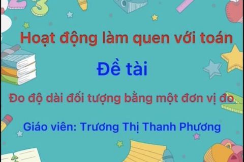 LQVT: Đo các đối tượng bằng 1 đơn vị đo cùng  Cô giáo Thanh Phương lớp MGN B3