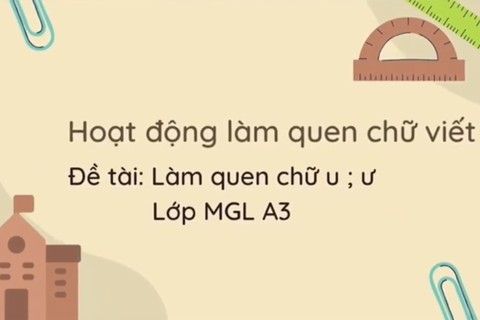 LQCV : Làm quen chữ u, ư cùng cô giáo Huyền Trang  lớp MGL A3