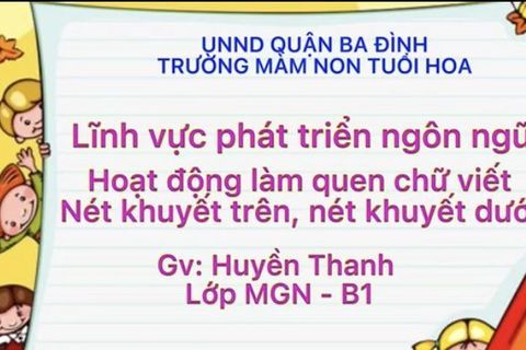 LQVH: Làm quen với nét khuyết trên nét khuyết dưới Cô giáo Huyền Thanh lớp MGN B1