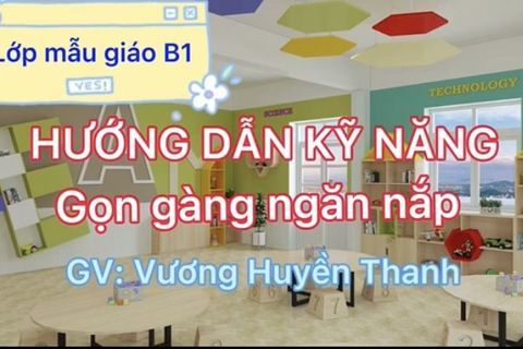 HD kỹ năng: Gọn gàng - ngăn nắp cùng Cô giáo Huyền Thanh lớp MGN B1