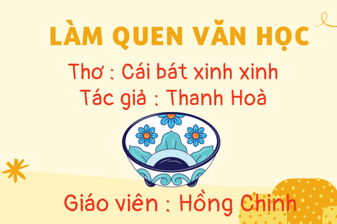 Làm quen văn học : Bài thơ “ Cái bát xinh xinh” cùng cô giáo Hồng Chinh lớp MGL A1