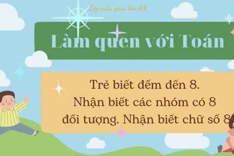 LQVT : Đếm đến 8, nhận biết các nhóm có 8 đối tượng, nhận biết chữ số 8 cùng cô giáo Ngọc Thuý  lớp MGL A4