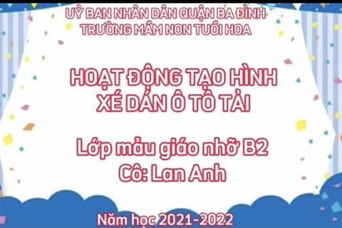HĐ tạo hình: Xé dán ô tô tải cùng  Cô giáo Lan Anh lớp MGN B2