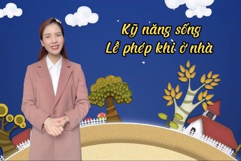 Bài học kỹ năng sống  : “Lễ phép khi ở nhà” cùng cô giáo Hà Thu - Lớp MGL A1