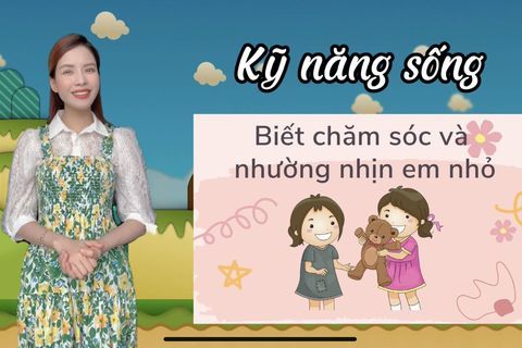 Kỹ năng sống : Biết chăm sóc và nhường nhịn em nhỏ cùng cô giáo Hà Thu - Lớp MGL A1