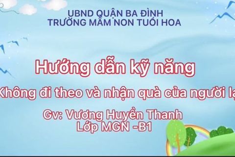 HD kỹ năng: Không đi theo và nhận quà của người lạ cùng Cô giáo Huyền Thanh lớp MGN B1