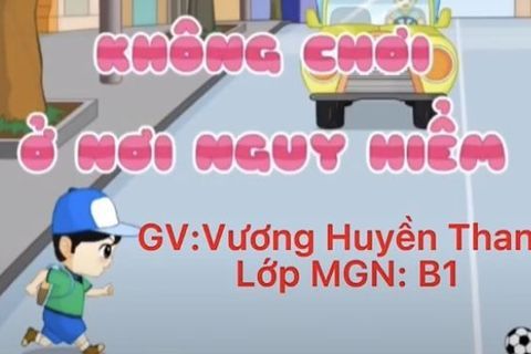 HD kỹ năng: “Không chơi ở nơi nguy hiểm” cùng cô giáo Huyền Thanh lớp MGN B1