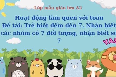 LQVT : Nhận biết nhóm số lượng trong phạm vi 7. Nhận biết số 7 cùng cô giáo Hồng Loan lớp MGL A2