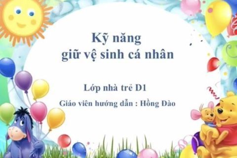 HĐ kỹ năng: “Giữ vệ sinh cá nhân” cô giáo Hồng Đào lớp Nhà trẻ D1