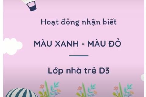 HĐ nhận biết màu xanh, màu đỏ cùng Cô giáo Kim Thu lớp NT D3