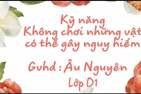 HD kỹ năng không chơi những vật gây nguy hiểm. Cô giáo Âu Nguyên lớp Nhà trẻ D1