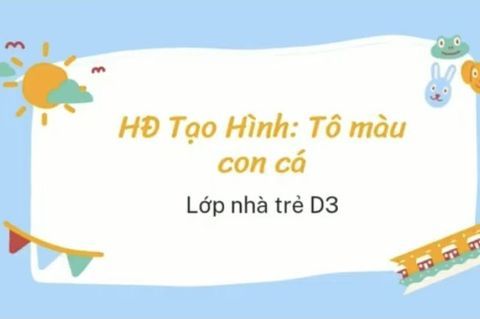 HĐ tạo hình: Tô màu con cá. Cô giáo Hải Yến lớp Nhà trẻ D3