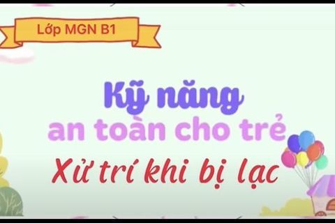 HD kỹ năng Xử lý khi bị lạc cùng Cô giáo Huyền Thanh lớp MGN B1