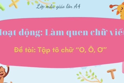 LQCV : Tập tô chữ O, Ô, Ơ cùng cô giáo Ngọc Thuý lớp MGL A4