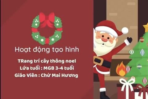 HĐ tạo hình trang trí cây thông Noel cùng cô giáo Chử Mai Hương lớp MGB C2
