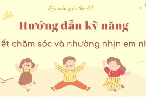 Kỹ năng sống : Biết chăm sóc và nhường nhịn em nhỏ cùng cô giáo Ngọc Thuý - Lớp MGL A4