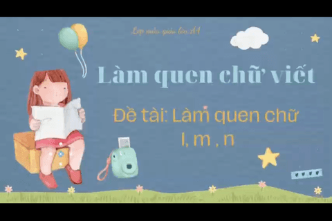 LQCV : Làm quen chữ l - m - n cùng cô giáo Ngọc Thuý  MGL A4