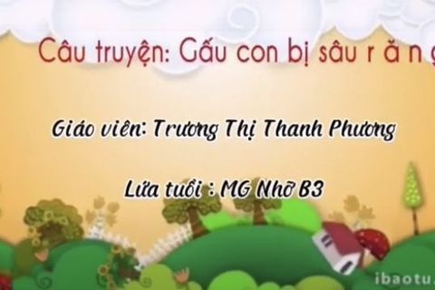 LQVH: truyện “ Gấu con bị sâu răng” cùng cô Thanh Phương lớp MGN B3