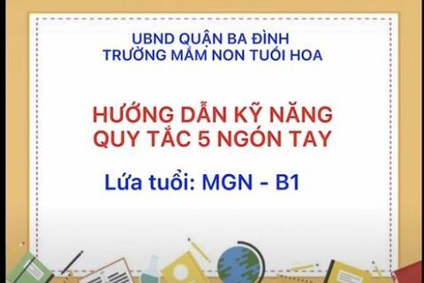 Hướng dẫn kỹ năng “ quy tắc 5 ngón tay” cùng cô giáo Huyền Thanh lớp MGN B1