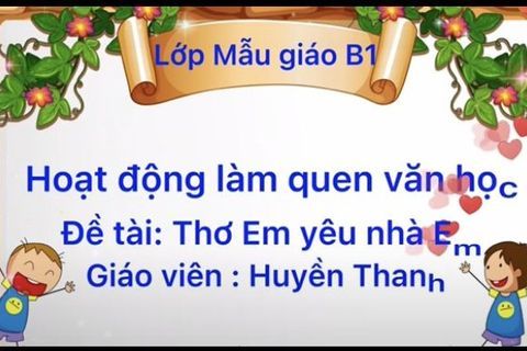 LQVH: Bài thơ “Em yêu nhà em” Cô giáo Huyền Thanh lớp MGN B1