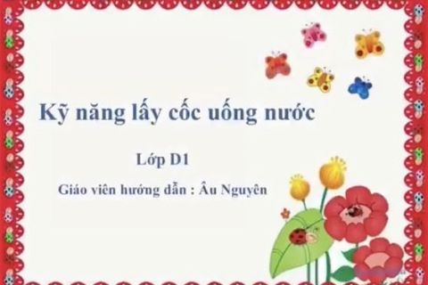 Hướng dẫn kỹ năng “lấy cốc uống nước” cùng Cô giáo Âu Nguyên lớp Nhà trẻ D1