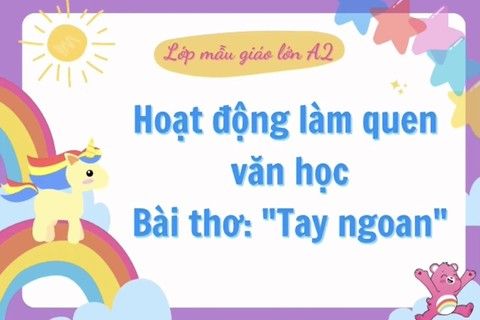 HĐ Làm quen văn học bài thơ “ Tay ngoan” cùng cô giáo Hồng Loan - Lớp MGL A2