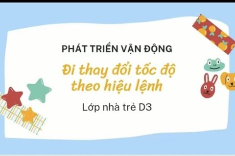 PTVĐ: “Đi thay đổi tốc độ theo hiệu lệnh”cùng  Cô giáo Hải Yến lớp NT D3