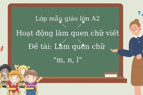 LQCV : Làm quen chữ l - m - n cùng cô giáo Hồng Loan lớp MGL A2