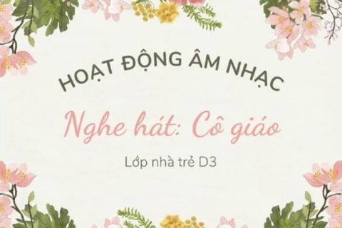 HĐ âm nhạc: Bài hát “ Cô giáo” cùng cô giáo Lê Thương lớp Nhà trẻ D3