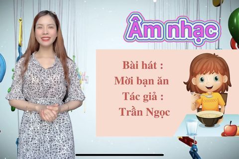 Hoạt động âm nhạc : Học bài hát “ Mời bạn ăn” của nhạc sĩ Trần Ngọc cùng cô giáo Hà Thu lớp MGL A1