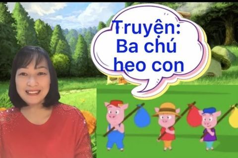 LQVH: Truyện “ Ba chú heo con” Cô giáo Tuyết Mai lớp MGN B1