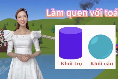 Làm quen với toán: Nhận biết khối trụ, khối cầu cùng cô giáo Hà Thu - Lớp MGL A1