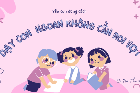 Dạy con ngoan không cần roi vọt/ Podcast