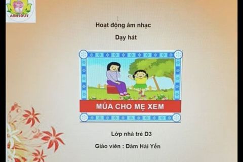 HĐÂm nhạc: Bài hát “ Múa cho mẹ xem” cùng cô giáo Hải Yến lớp NT D3