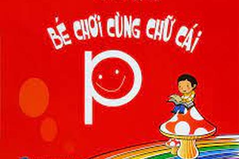 Bé hãy cùng học chữ P