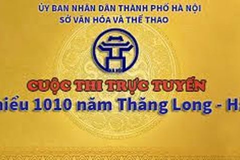 Cuộc thi trực tuyến"Tìm hiểu 1010 năm Thăng Long - Hà Nội