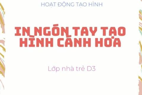 HĐ tạo hình: In ngón tay tạo hình cánh hoa. Cô giáo Lê Thương lớp nhà trẻ D3