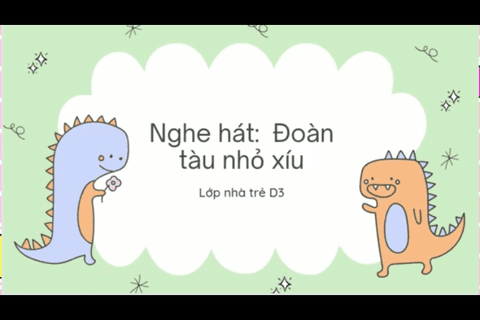 HĐ Âm nhạc: Nghe hát “Đoàn tàu nhỏ xíu” Cô giáo Hải Yến lớp nhà trẻ D3