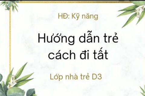 HD kỹ năng đi tất. Cô giáo Hải Yến lớp Nhà trẻ D3