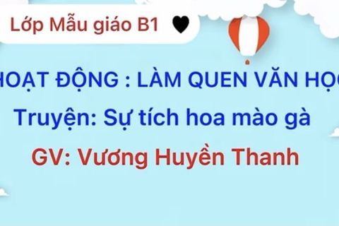LQVH: Truyện Sự tích hoa Mào gà. Cô giáo Huyền Thanh lớp MGN B1