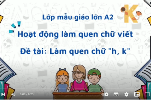 LQCV: Làm quen chữ h,k. Cô giáo Hồng Loan lớp MGL A2