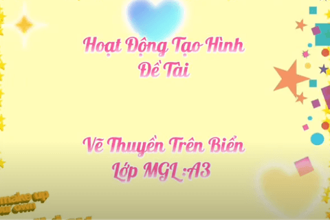 HĐ tạo hình: Vẽ thuyền trên biển. Cô giáo Huyền Trang lớp MGL A3
