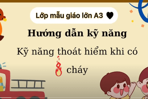 HD kỹ năng thoát hiểm khi có cháy. Cô giáo Huyền Trang lớp MGL A3