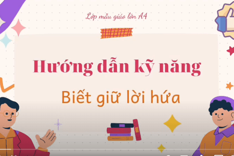 HĐ kỹ năng: Biết giữ lời hứa. Cô giáo Ngọc Thuý lớp MGLA4
