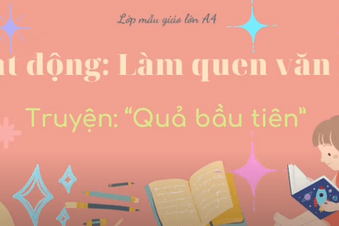 LQVH: Truyện “ Quả bầu tiên” Cô giáo Ngọc Thuý lớp MGL A4