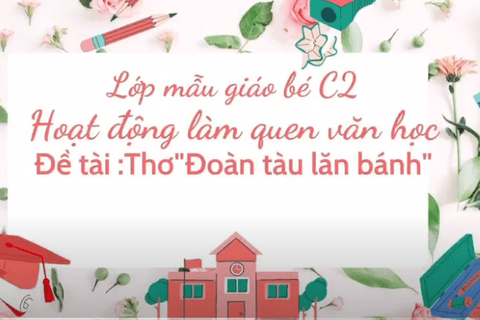 LQVH: Bài thơ “ Đoàn tàu lăn bánh” Cô giáo Bùi Nhung lớp MGN C2