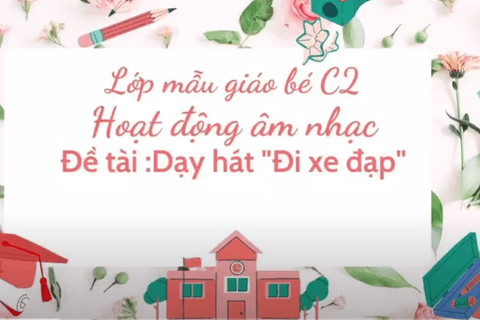 HĐ âm nhạc: Bài hát “Đi xe đạp” Cô giáo Bùi Nhung lớp MGB C2