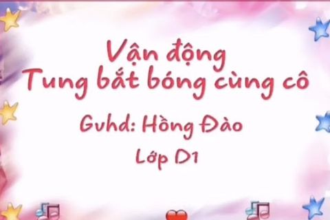 PTVĐ: Tung bắt bóng bằng 2 tay. Cô giáo Hồng Đào lớp Nhà trẻ D1
