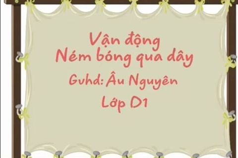 PTVĐ: Ném bóng qua dây. Cô giáo Âu Nguyên lớp nhà trẻ D1