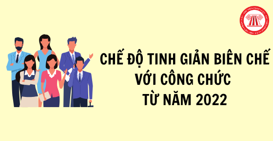 10 quy định về tinh giản biên chế với công chức từ năm 2022